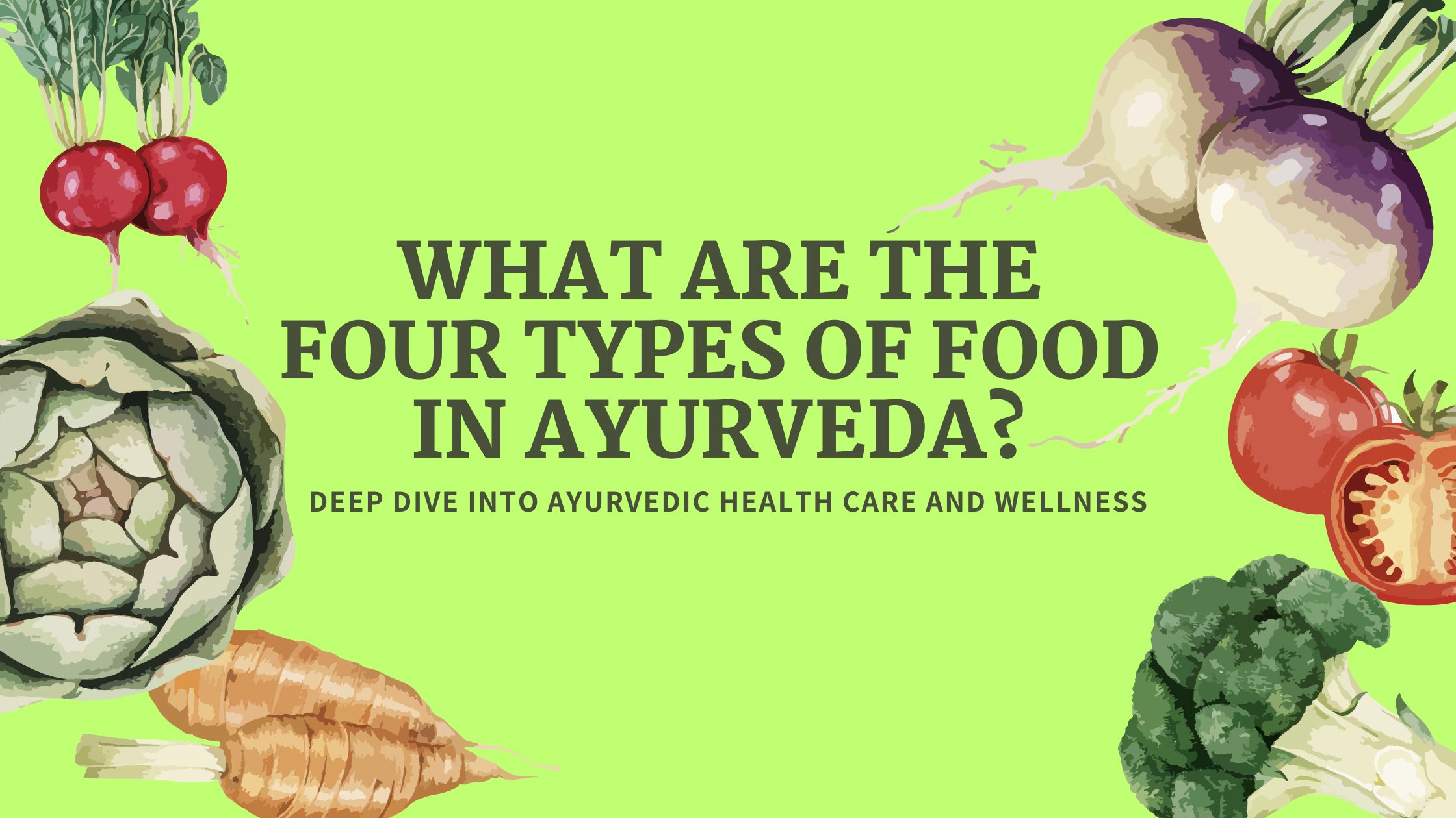 4 Types of Food in Ayurveda and Wellness Guide